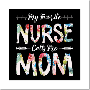 My Favorite Nurse Calls Me Mom Posters and Art